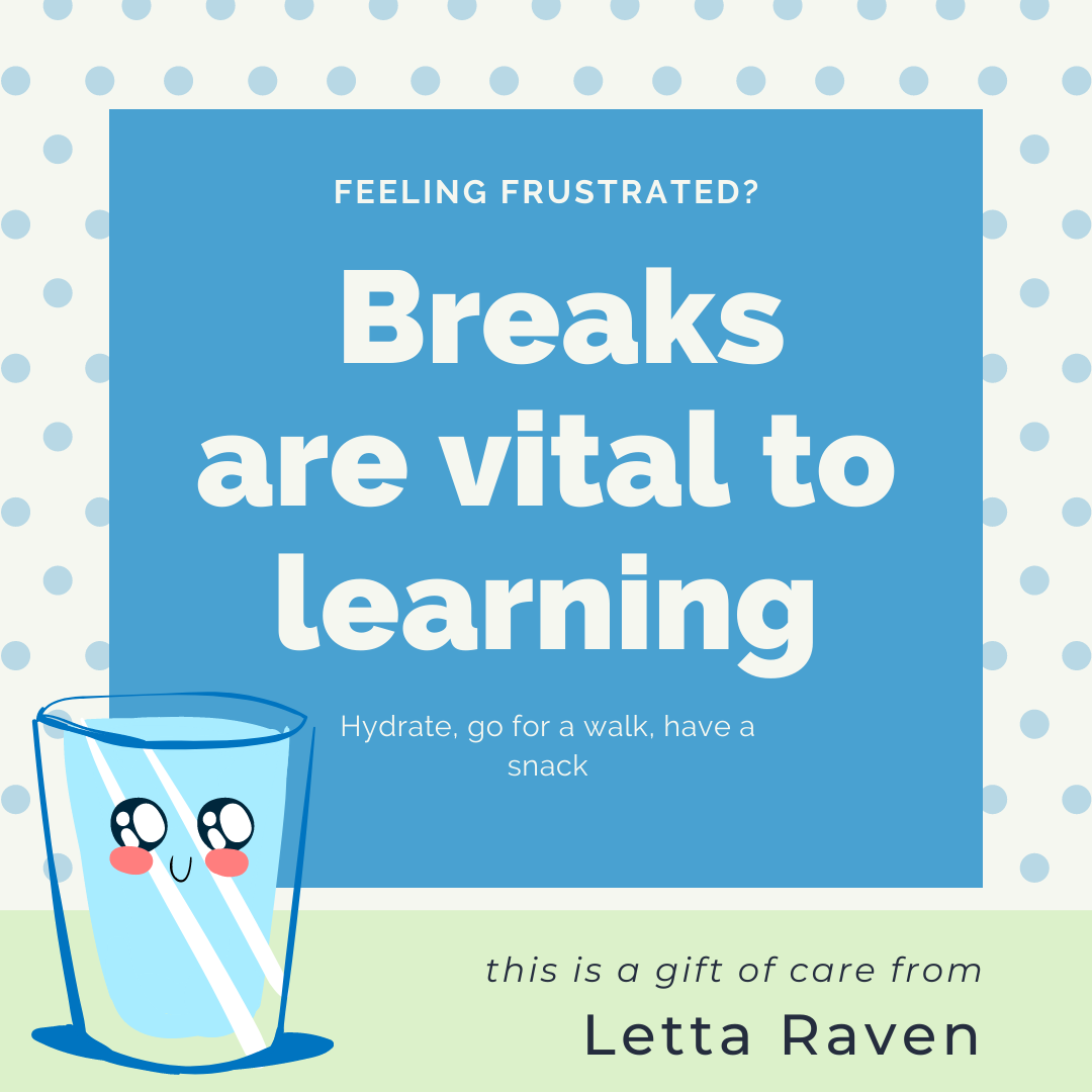 Love for your Labor gift Feeling Frustrated? Breaks are vital to learning. Hydrate, go for a walk, have a snack